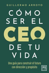 Cómo ser el CEO de tu vida